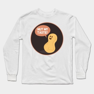 Nut my Taste | Food Puns | Gift Ideas Long Sleeve T-Shirt